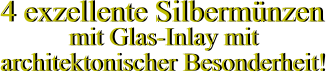 4 exzellente Silbermünzen mit Glas-Inlay mit architektonischer Besonderheit! 4 exzellente Silbermünzen mit Glas-Inlay mit architektonischer Besonderheit!