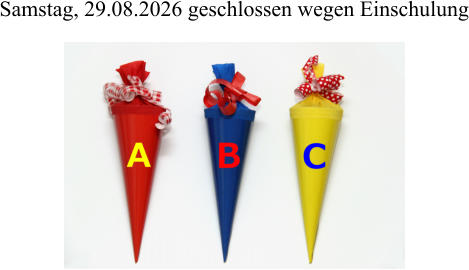 Samstag, 29.08.2026 geschlossen wegen Einschulung