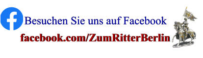 Besuchen Sie uns auf Facebook Besuchen Sie uns auf Facebook facebook.com/ZumRitterBerlin facebook.com/ZumRitterBerlin